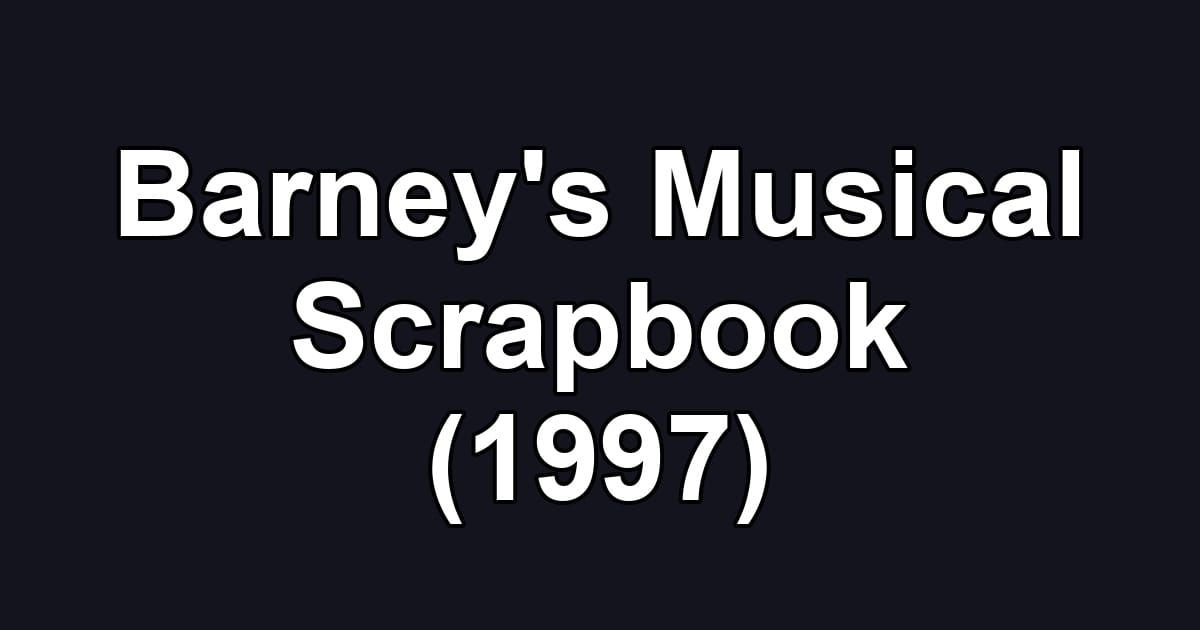 Barney's Musical Scrapbook (1997)