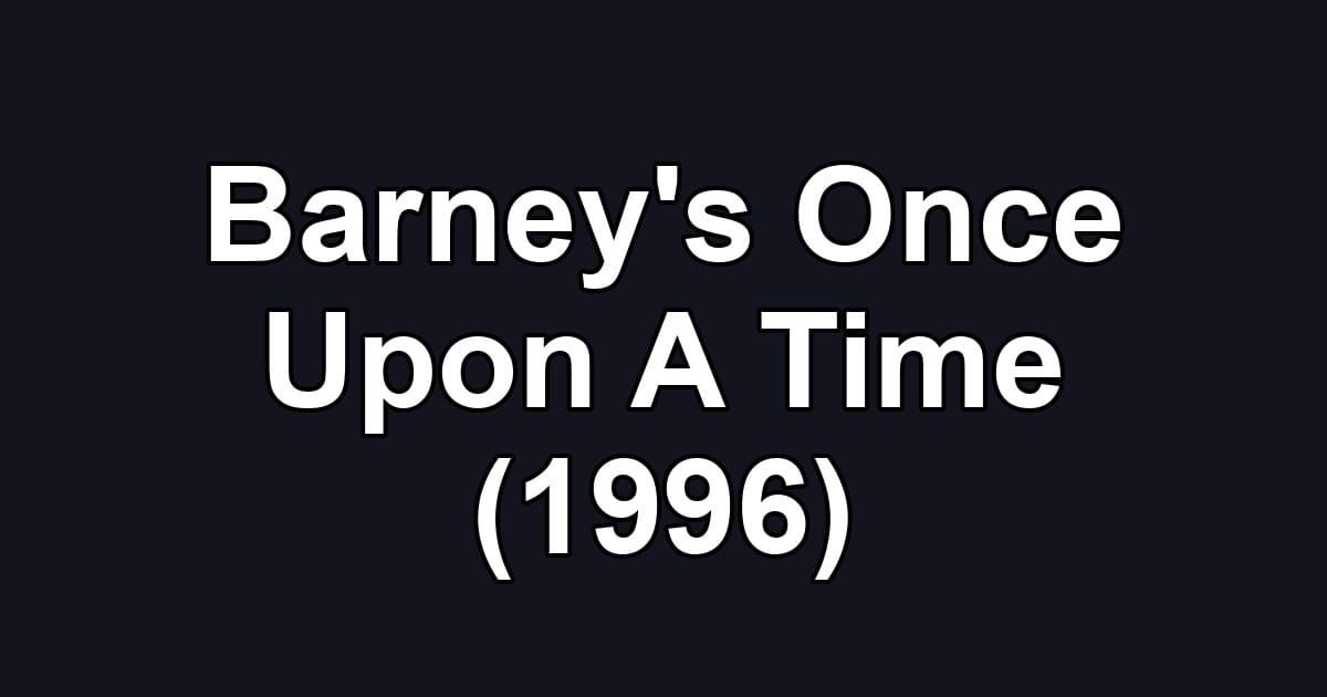 Barney's Once Upon A Time (1996)