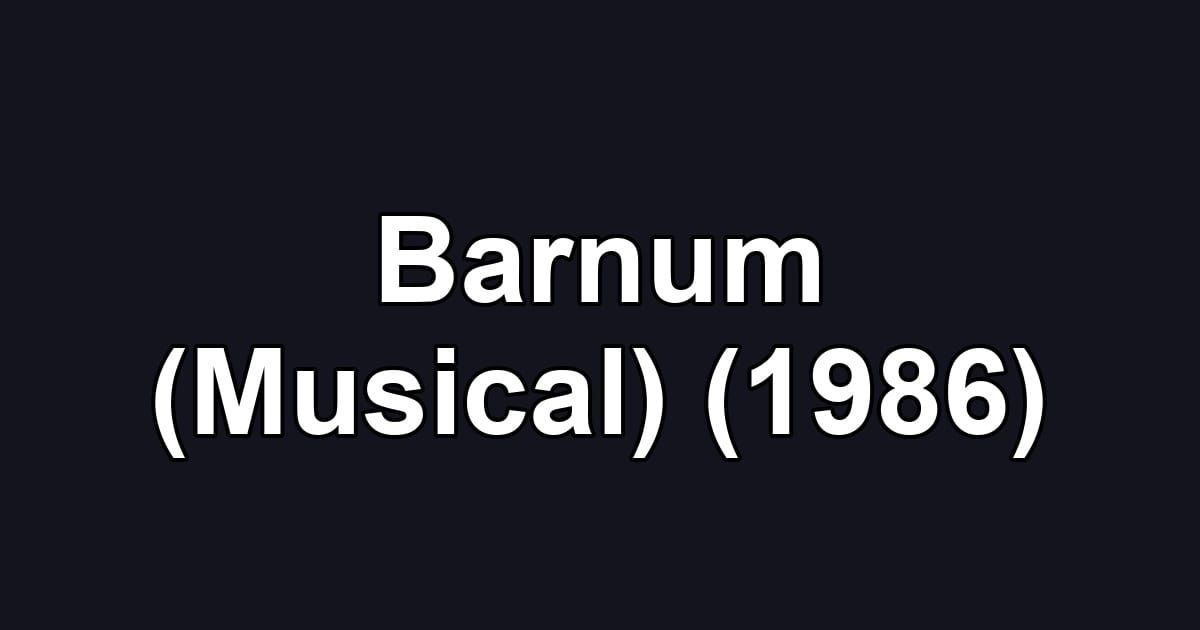 Barnum (Musical) (1986)