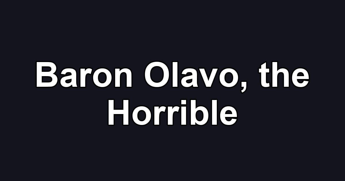 Baron Olavo, the Horrible