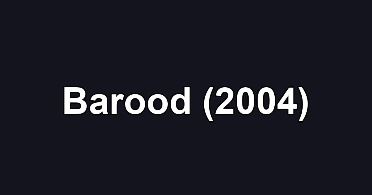 Barood (2004)
