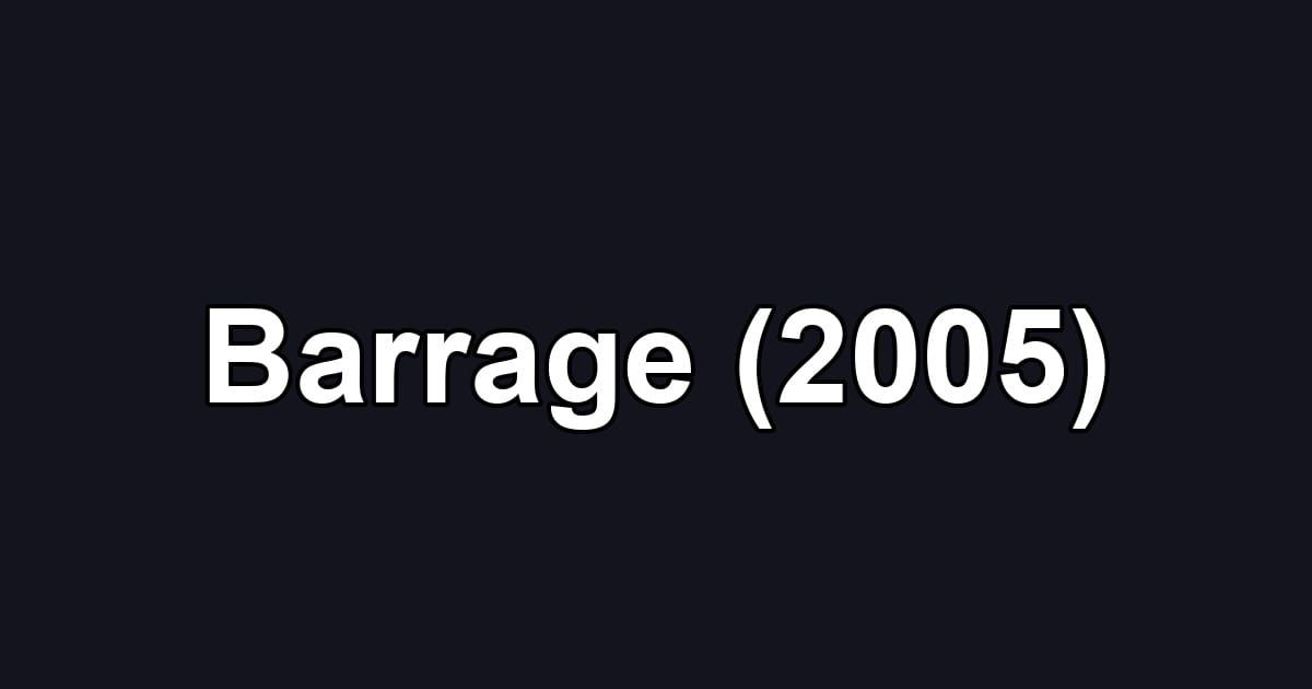 Barrage (2005)