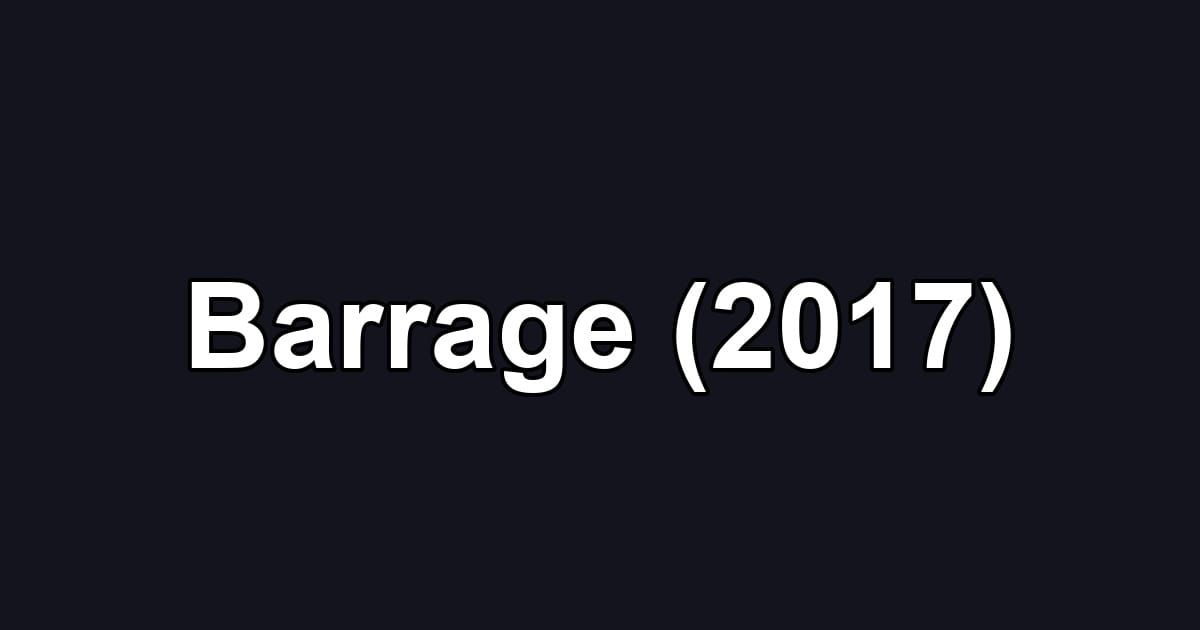 Barrage (2017)