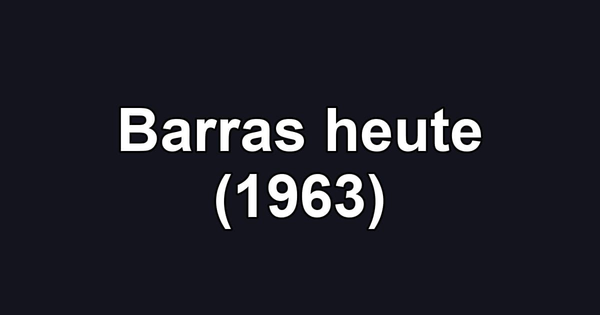 Barras heute (1963)