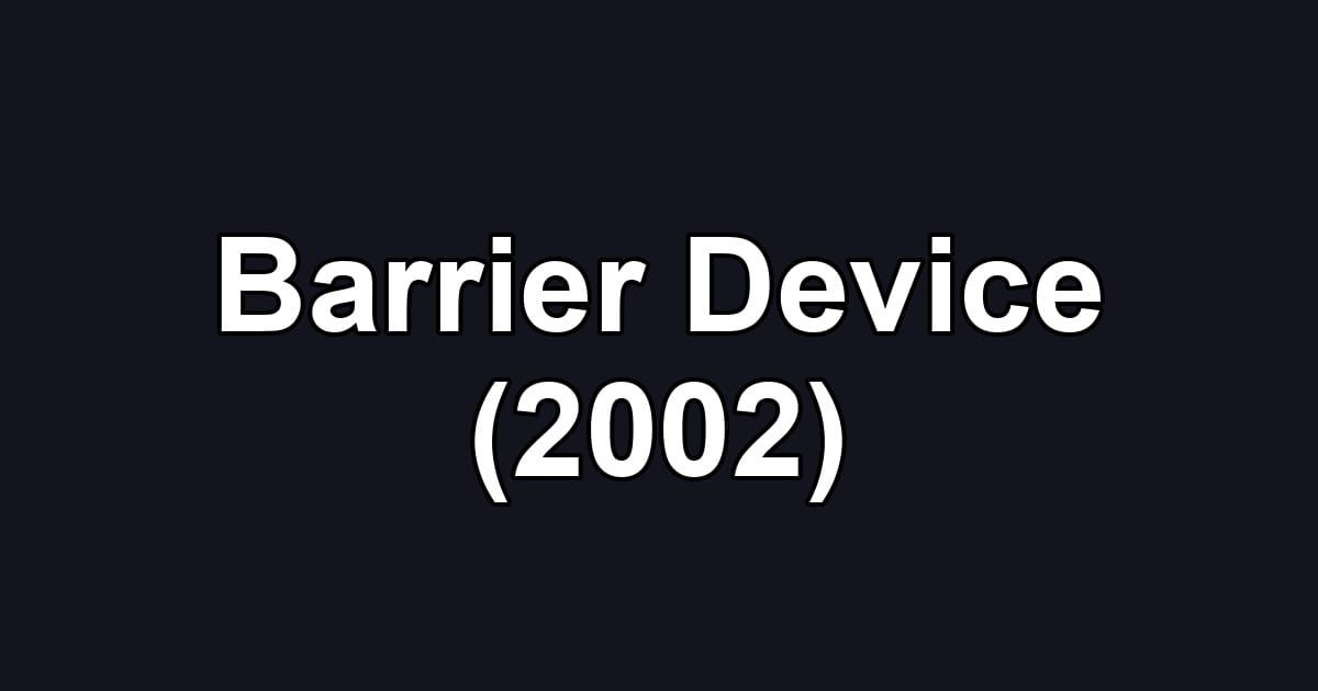 Barrier Device (2002)