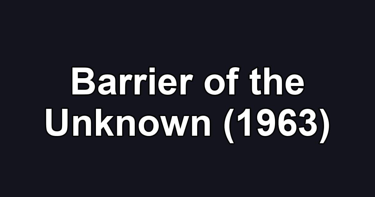 Barrier of the Unknown (1963)