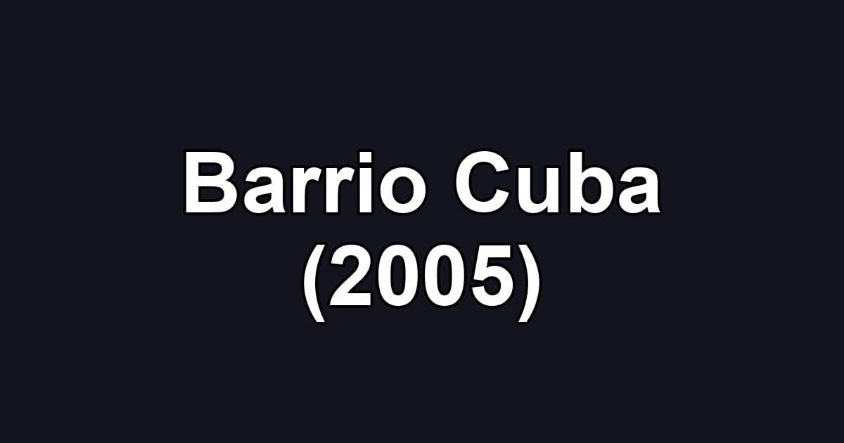 Barrio Cuba (2005)