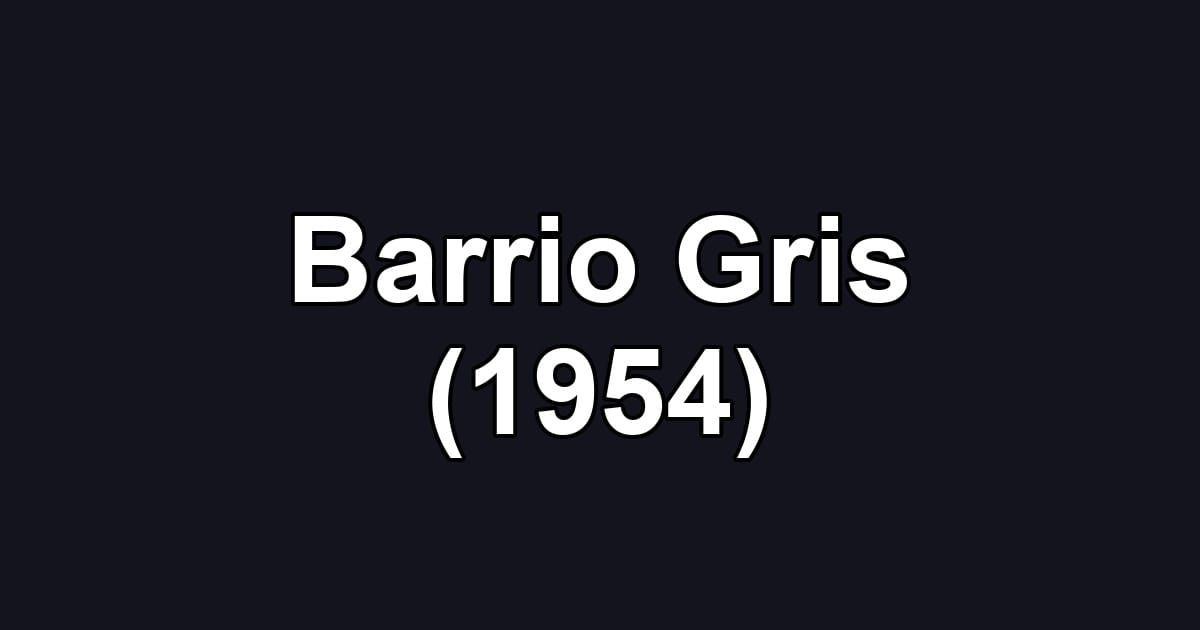 Barrio Gris (1954)