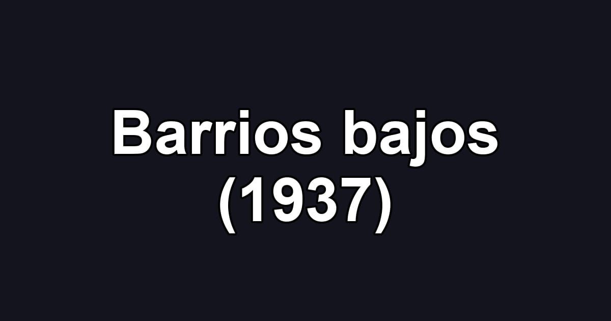 Barrios bajos (1937)