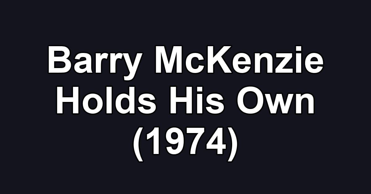 Barry McKenzie Holds His Own (1974)