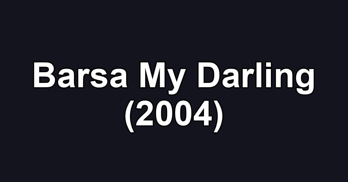 Barsa My Darling (2004)