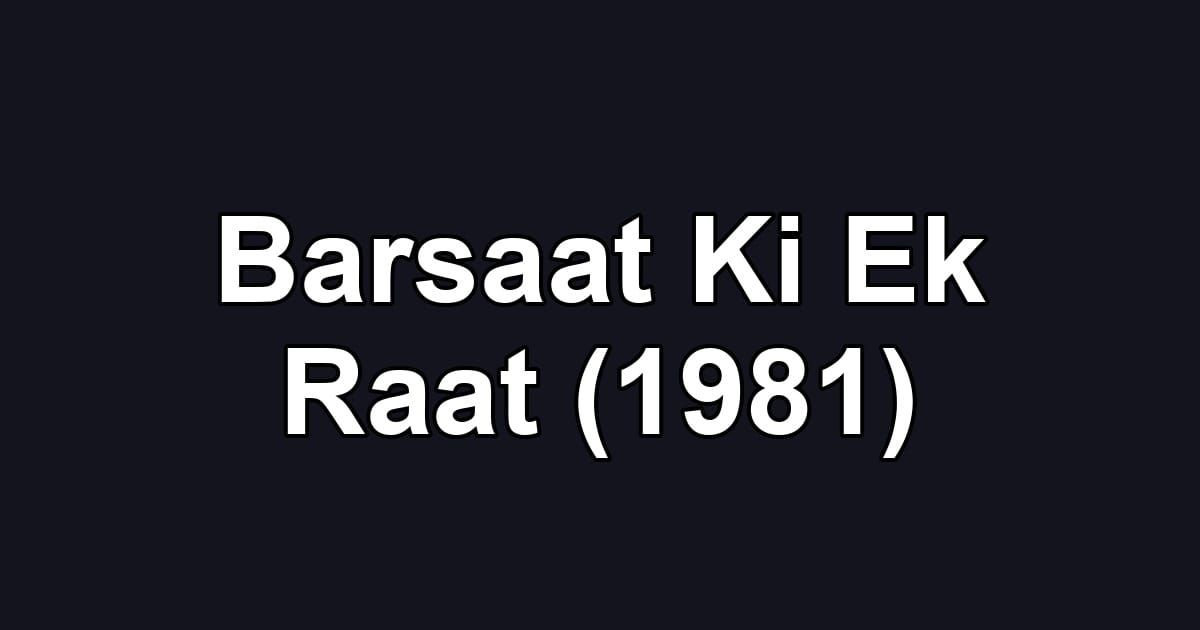 Barsaat Ki Ek Raat (1981)
