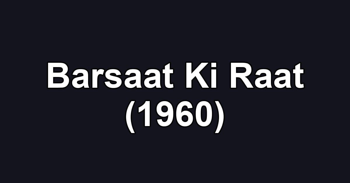 Barsaat Ki Raat (1960)