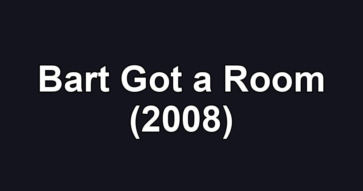 Bart Got a Room (2008)