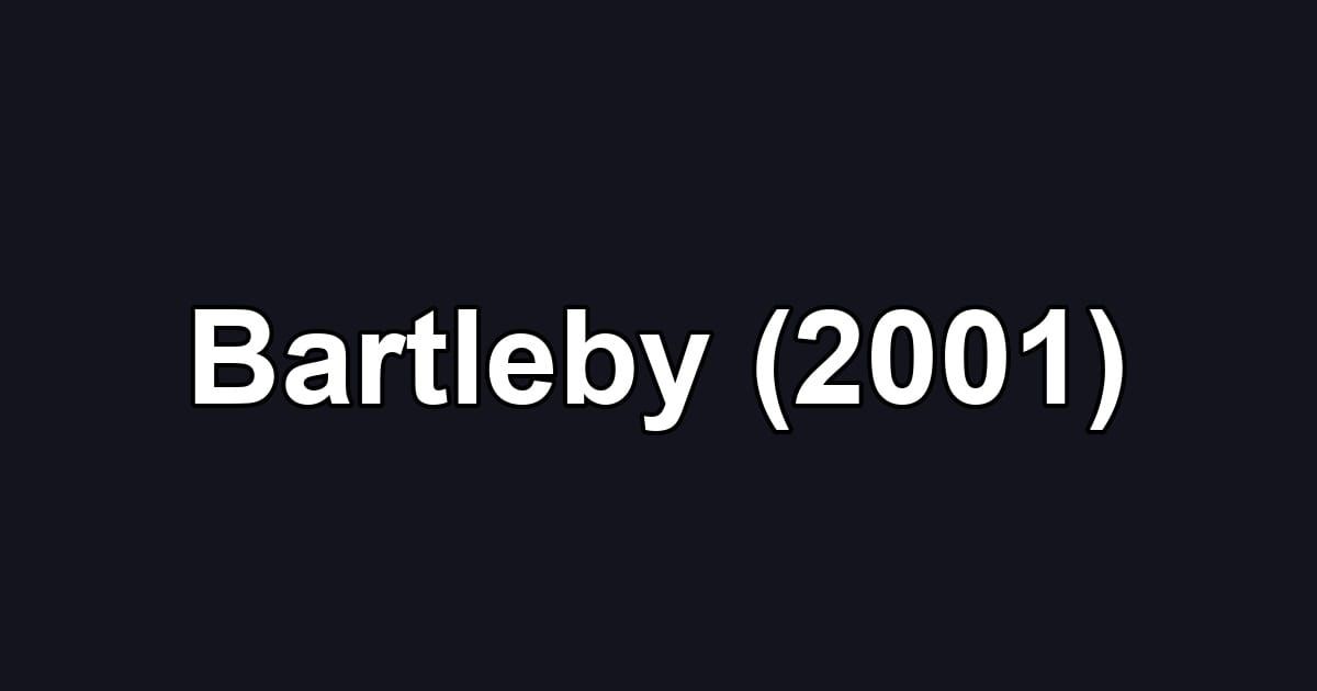 Bartleby (2001)