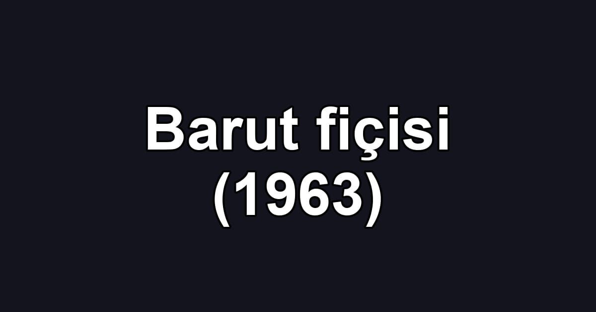 Barut fiçisi (1963)