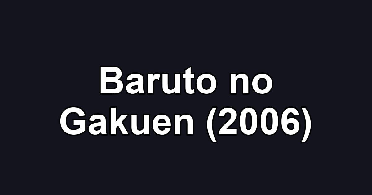 Baruto no Gakuen (2006)