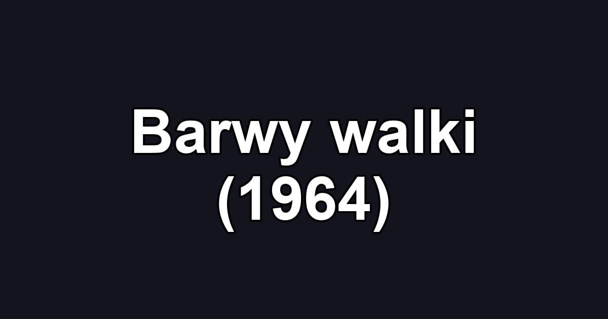 Barwy walki (1964)