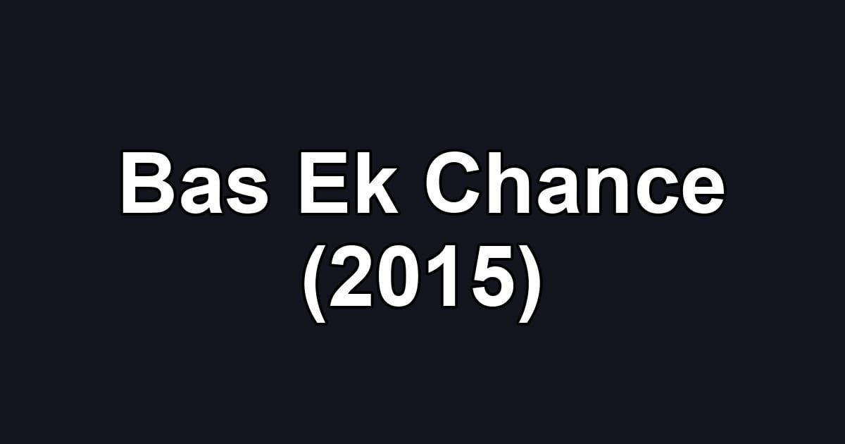 Bas Ek Chance (2015)