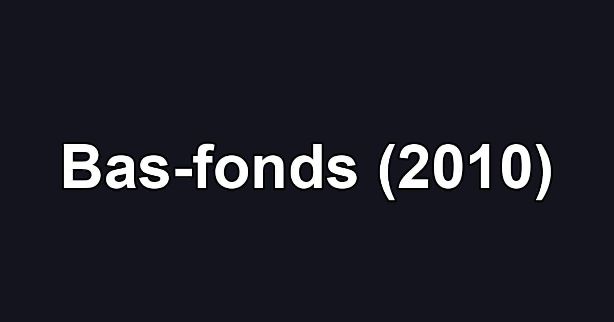 Bas-fonds (2010)
