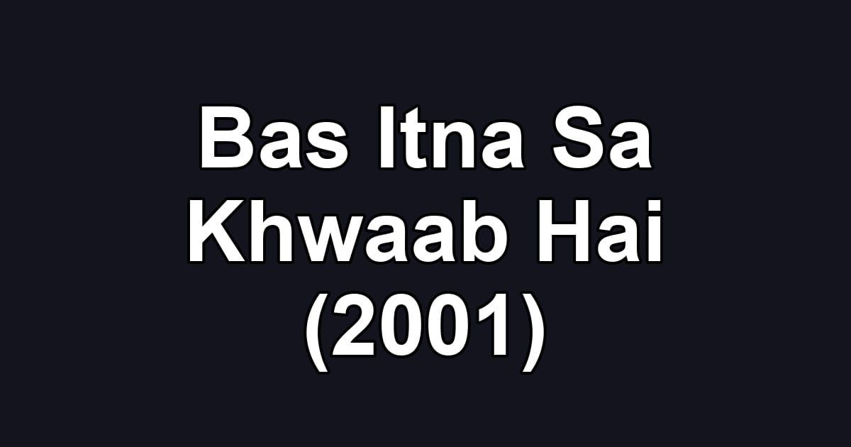 Bas Itna Sa Khwaab Hai (2001)