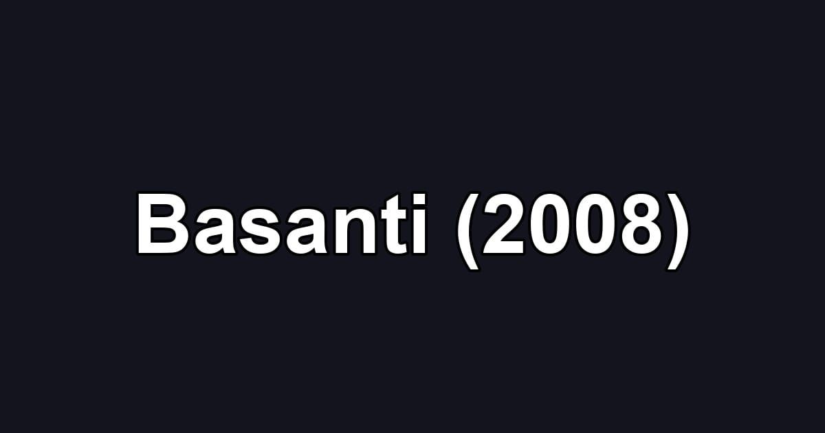 Basanti (2008)