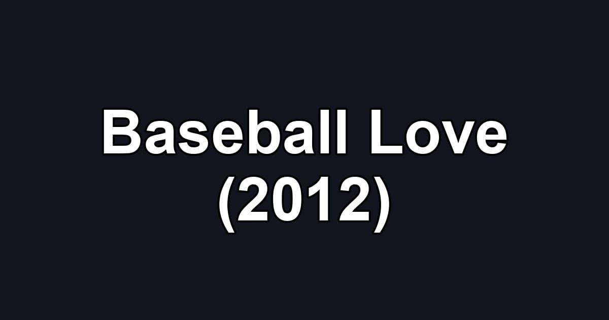 Baseball Love (2012)