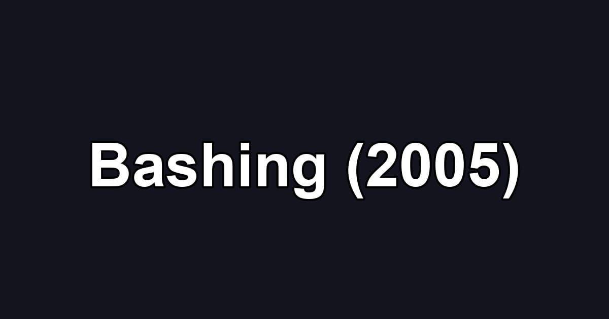 Bashing (2005)