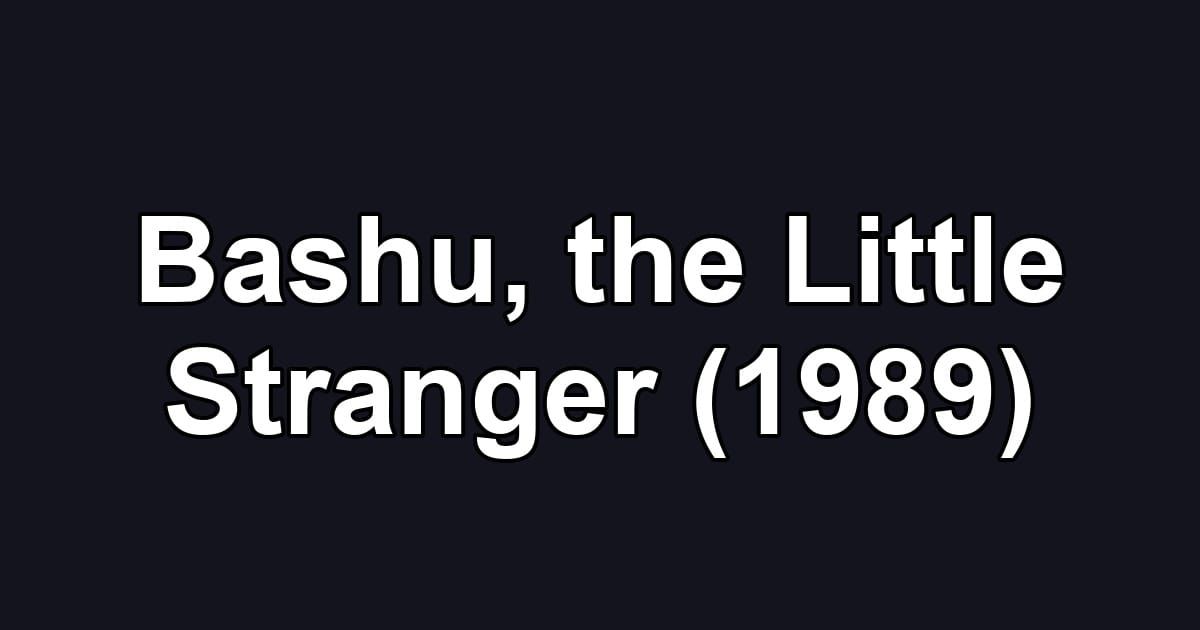 Bashu, the Little Stranger (1989)