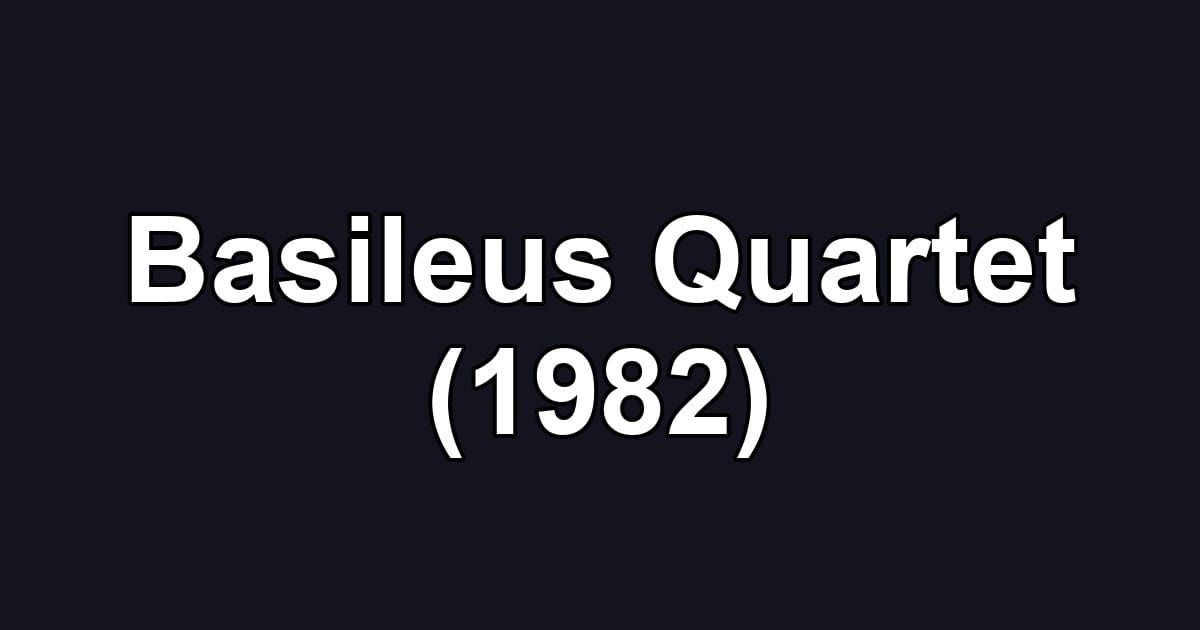 Basileus Quartet (1982)