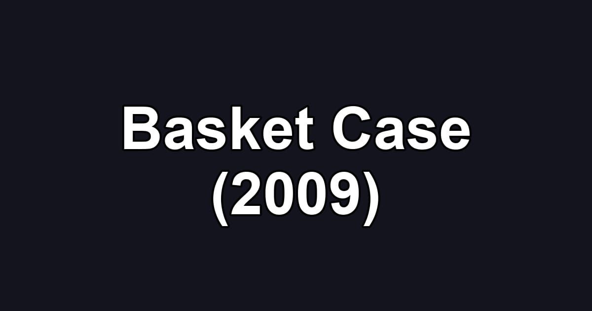 Basket Case (2009)
