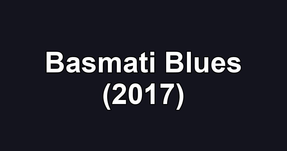 Basmati Blues (2017)