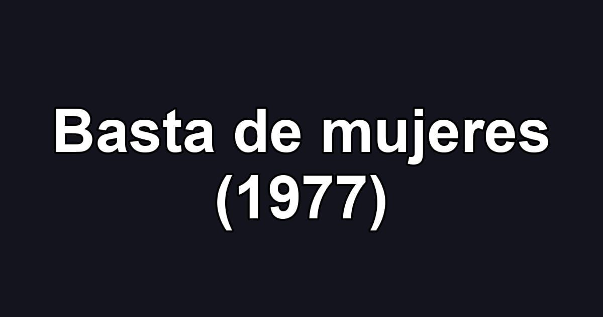 Basta de mujeres (1977)