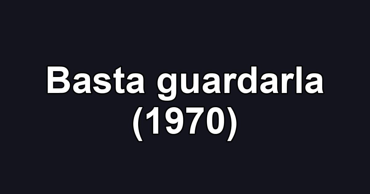 Basta guardarla (1970)