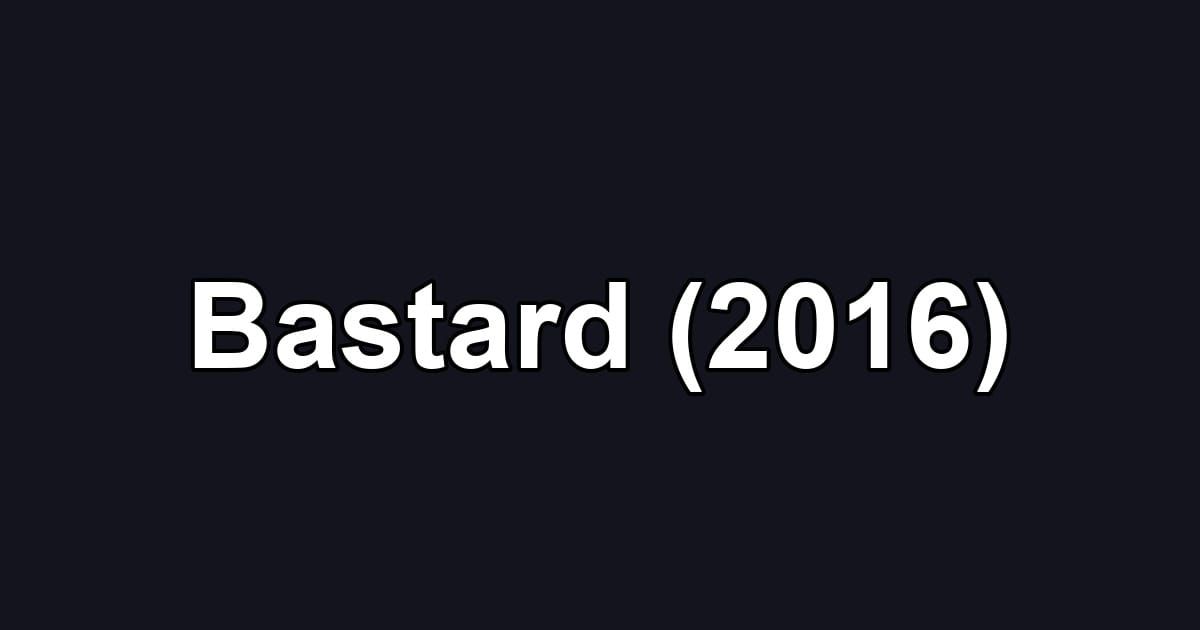 Bastard (2016)
