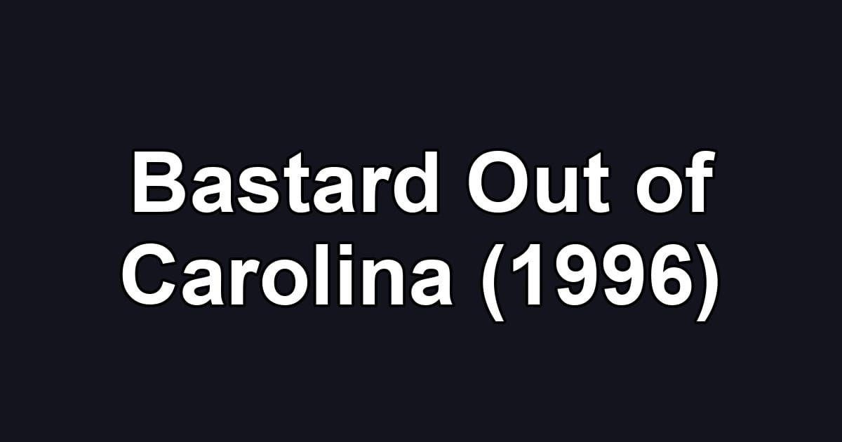 Bastard Out of Carolina (1996)