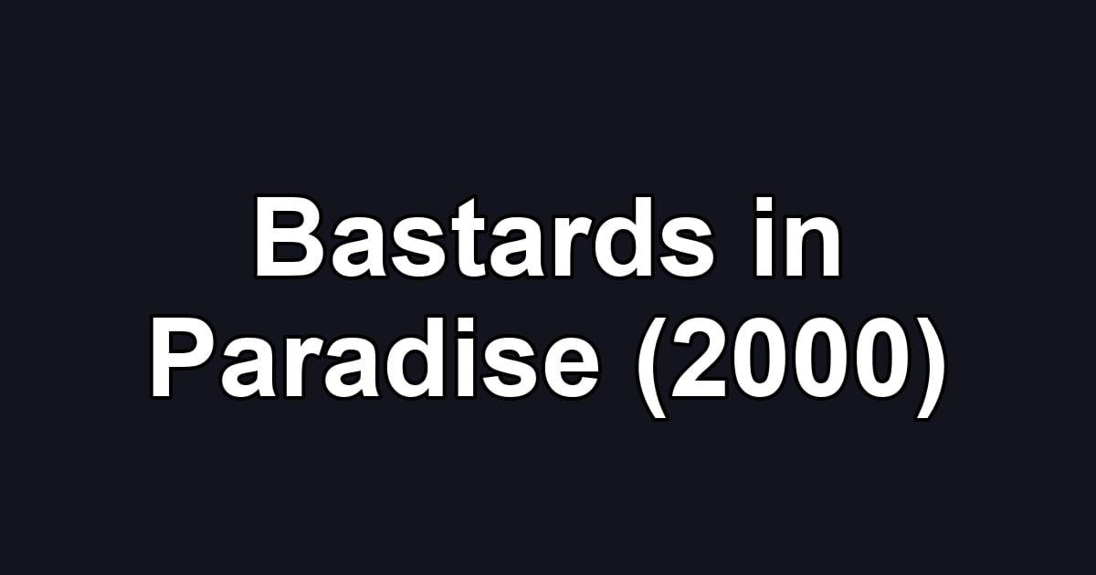 Bastards in Paradise (2000)