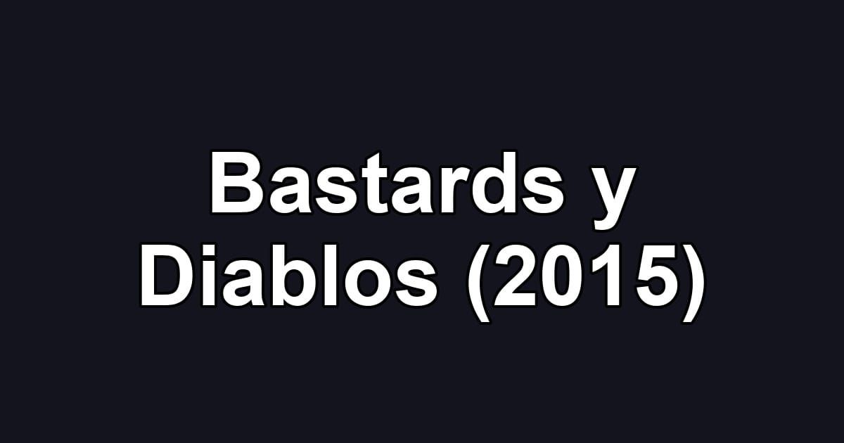 Bastards y Diablos (2015)