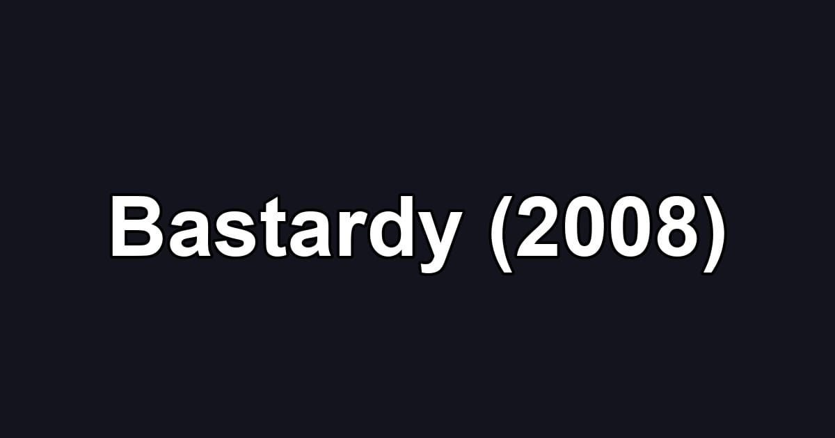 Bastardy (2008)