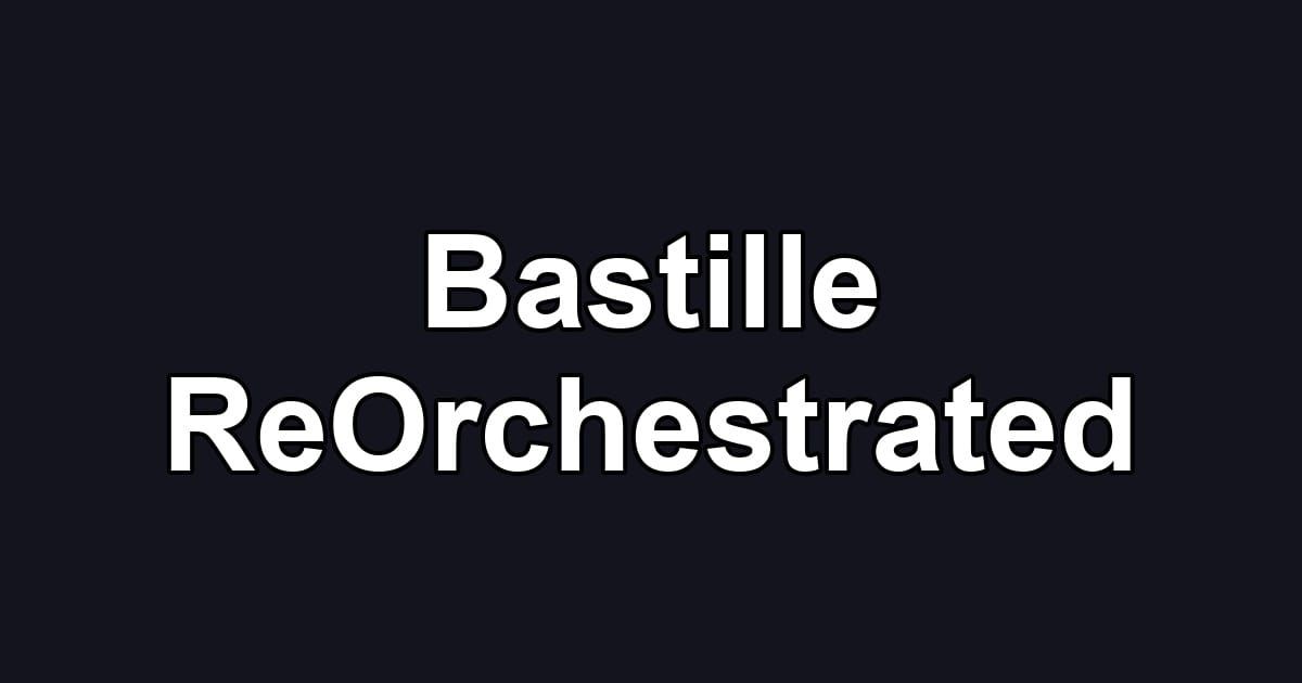 Bastille ReOrchestrated