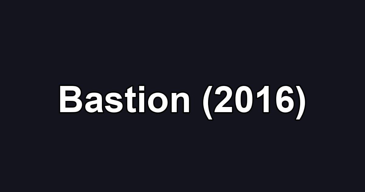 Bastion (2016)