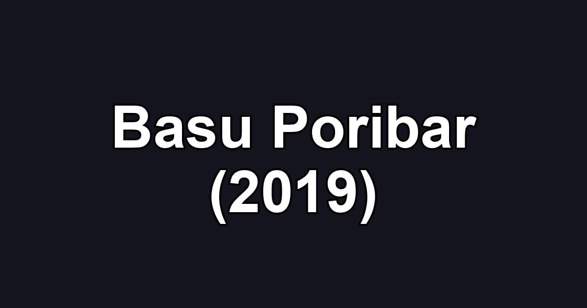 Basu Poribar (2019)