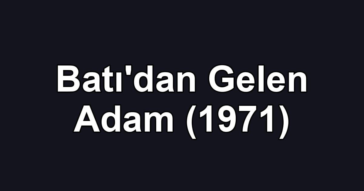 Batı'dan Gelen Adam (1971)