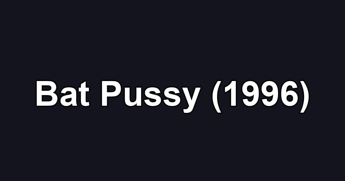 Bat Pussy (1996)