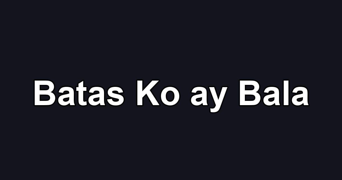 Batas Ko ay Bala