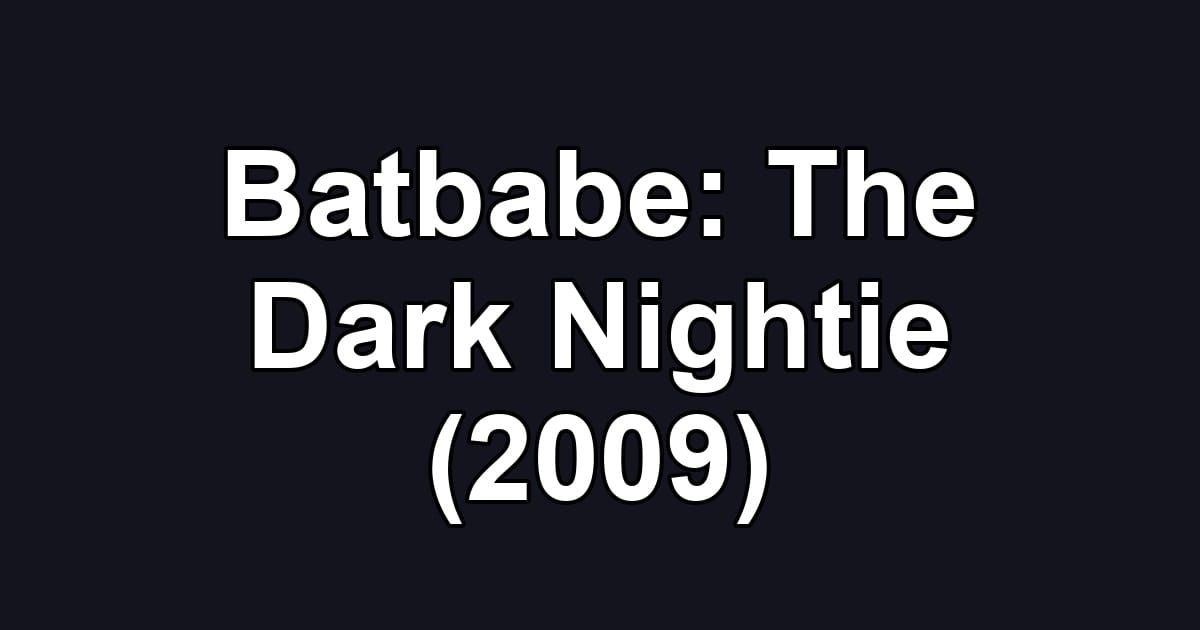 Batbabe: The Dark Nightie (2009)