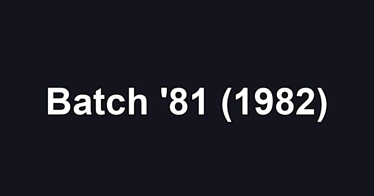 Batch '81 (1982)