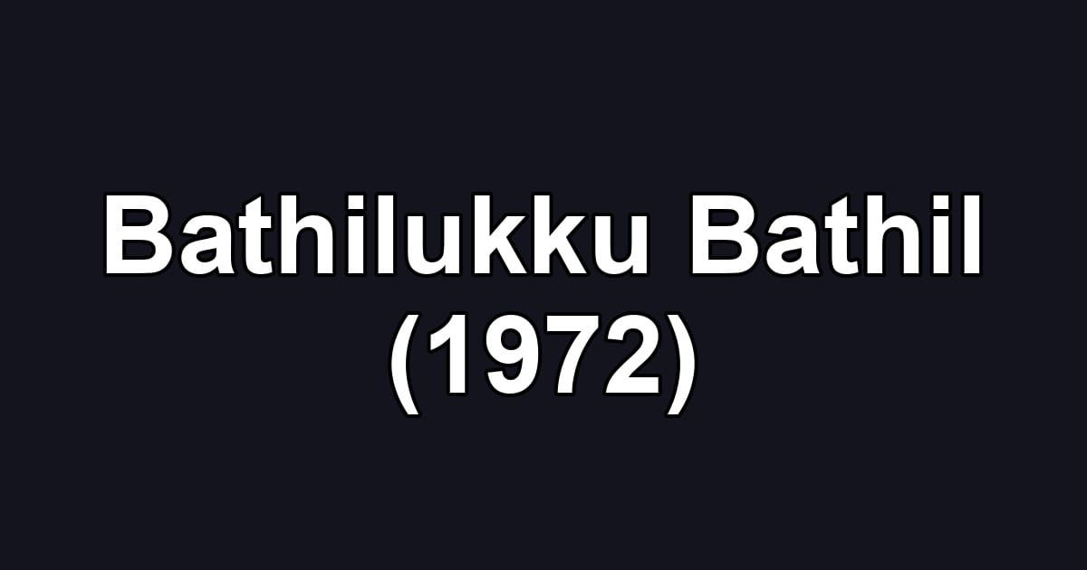 Bathilukku Bathil (1972)