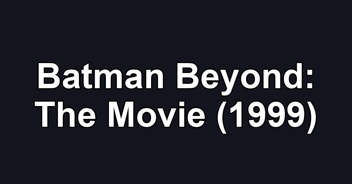 Batman Beyond: The Movie (1999)