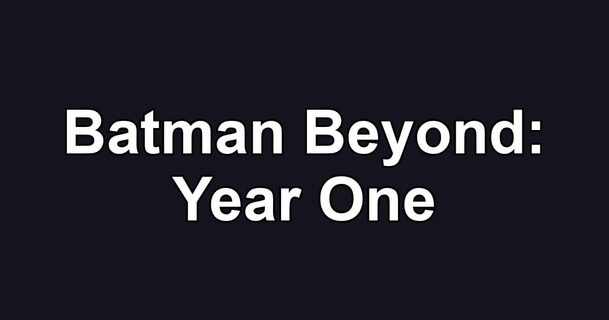 Batman Beyond: Year One